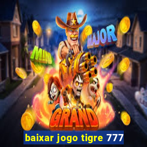 baixar jogo tigre 777